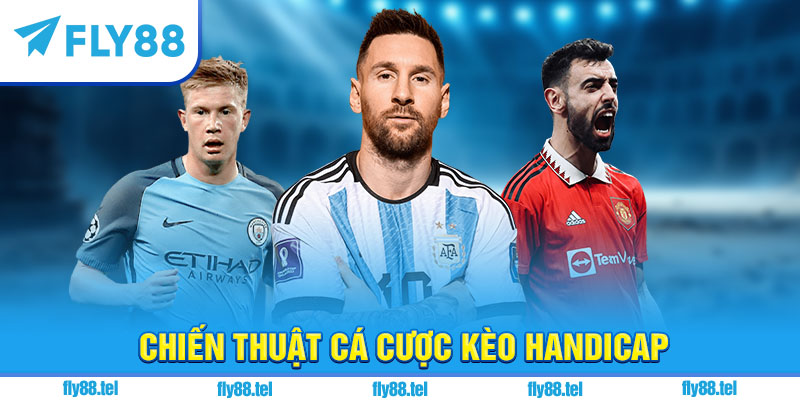 Kèo Handicap Là Gì? Giải Thích, Cách Đọc Kèo Handicap Chuẩn 2025 3 Chiến thuật cá cược kèo handicap