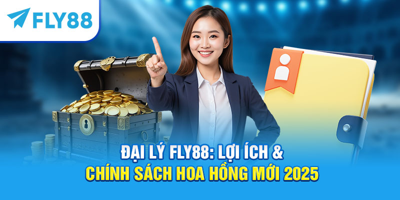 Đại Lý Fly88 – Hướng Dẫn Đăng Ký, Nhận Hoa Hồng, Kinh Nghiệm & FAQ Mới Nhất 2025 1 Đại lý Fly88: Lợi ích & chính sách hoa hồng